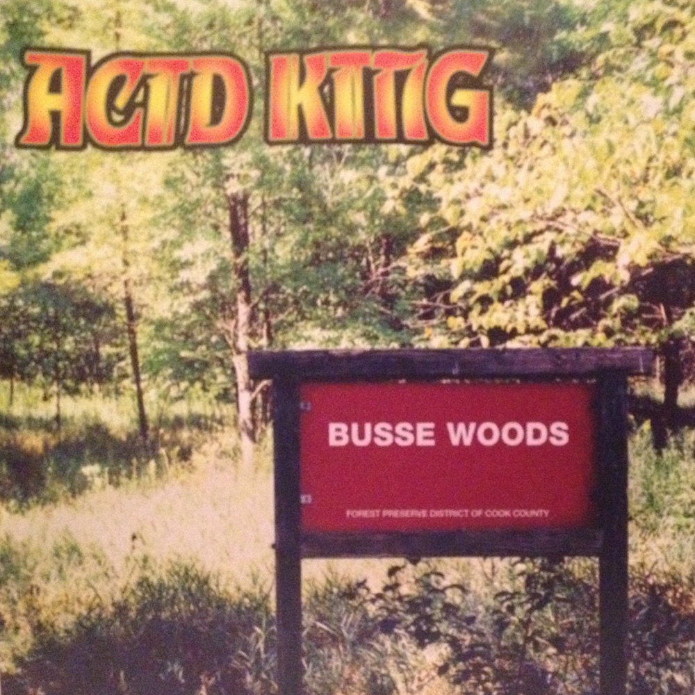 Acid King — Busse Woods