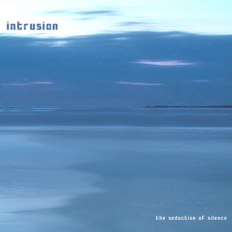 Intrusion — The Seduction of Silence