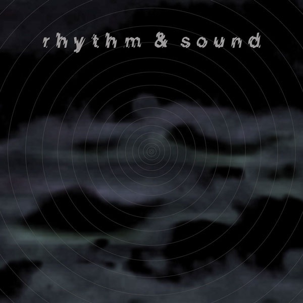 Rhythm & Sound — Rhythm & Sound