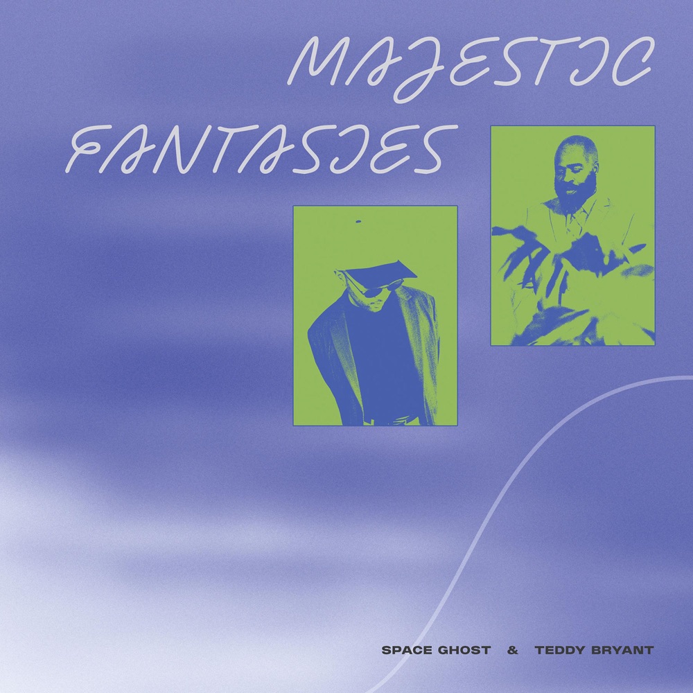Space Ghost & Teddy Bryant — Majestic Fantasies